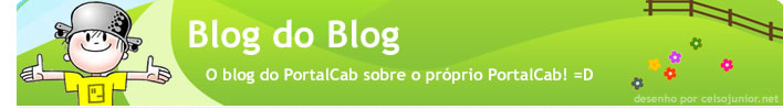 Blog do Blog - O blog do PortalCab sobre o PortalCab! =D